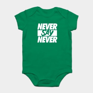Never Say Never. Baby Bodysuit